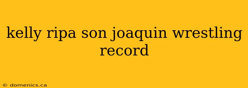 kelly ripa son joaquin wrestling record