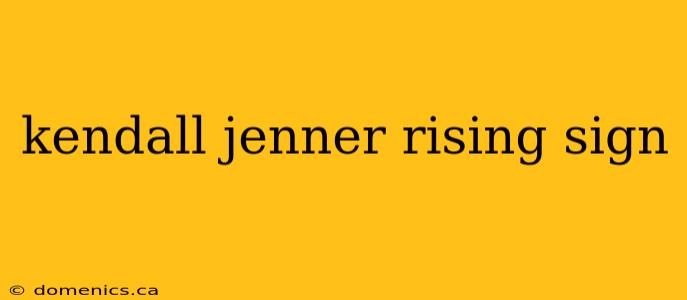 kendall jenner rising sign