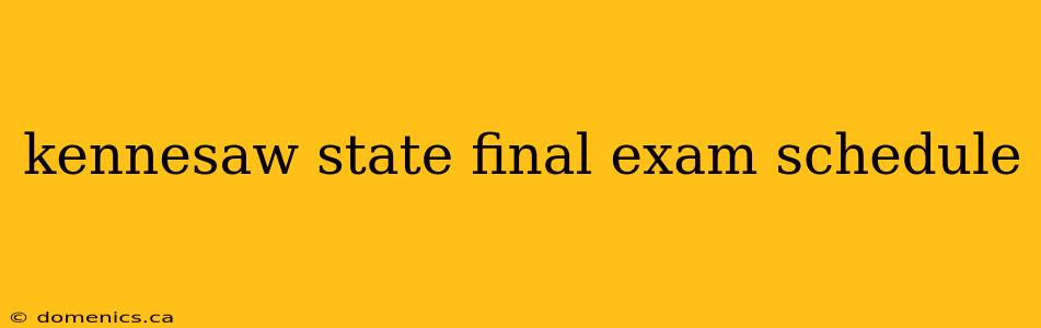 kennesaw state final exam schedule