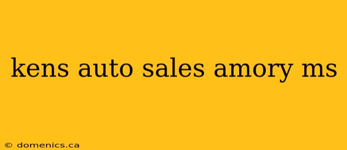 kens auto sales amory ms