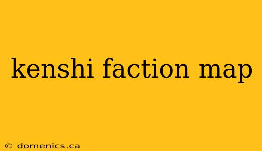 kenshi faction map