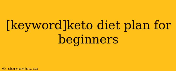 [keyword]keto diet plan for beginners