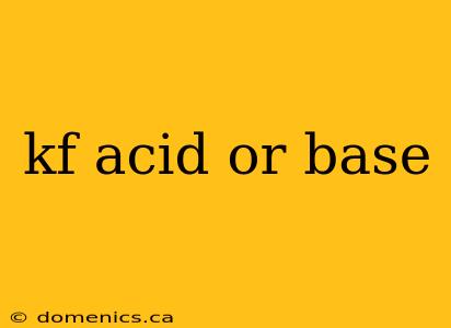 kf acid or base