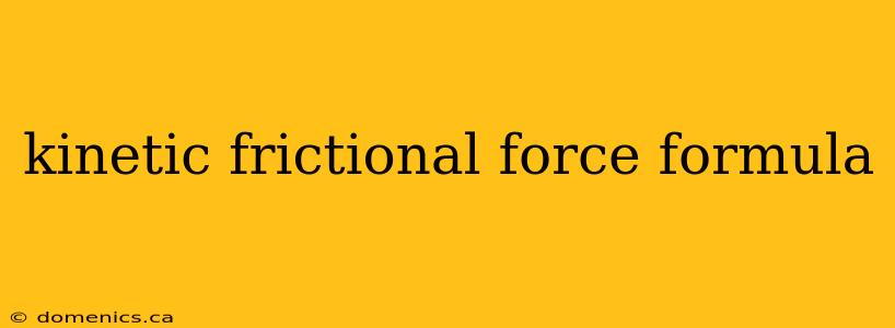 kinetic frictional force formula