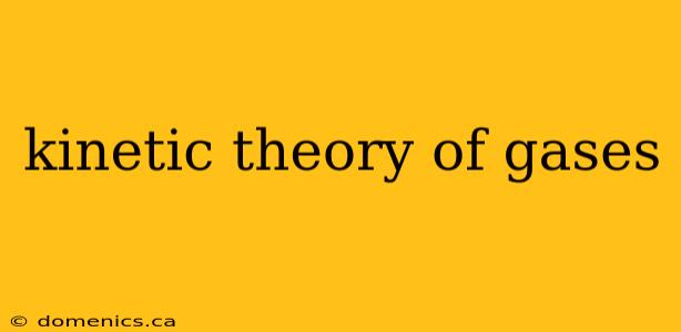 kinetic theory of gases