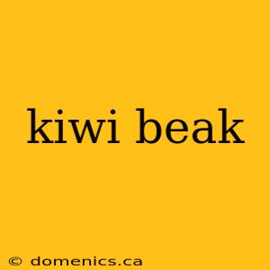 kiwi beak