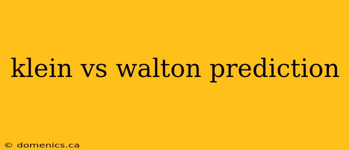 klein vs walton prediction