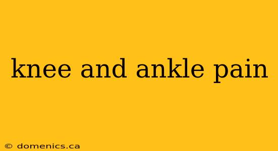 knee and ankle pain