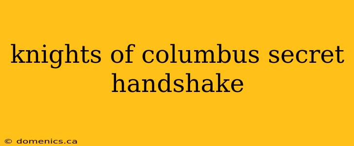 knights of columbus secret handshake