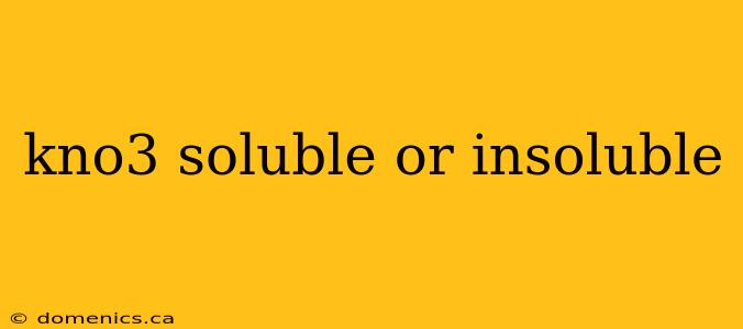 kno3 soluble or insoluble