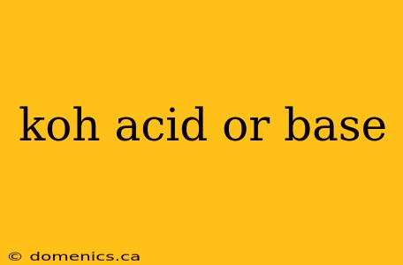 koh acid or base