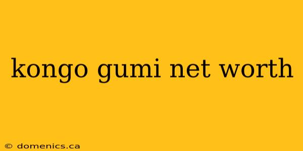 kongo gumi net worth