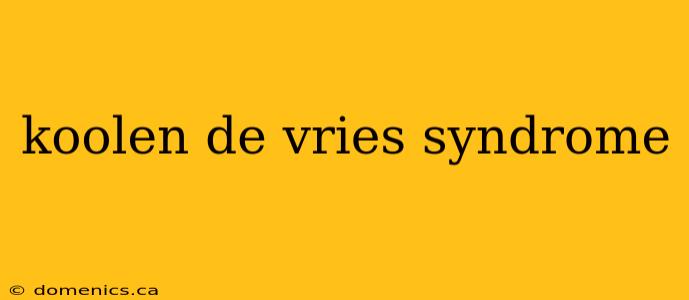 koolen de vries syndrome