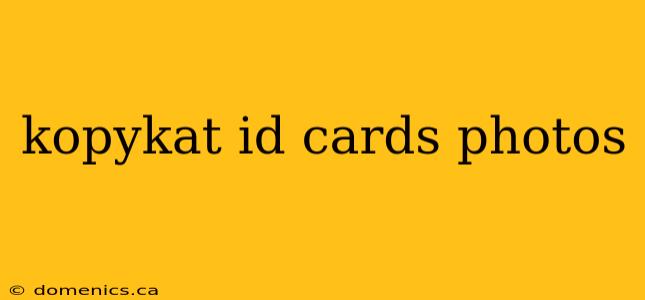 kopykat id cards photos