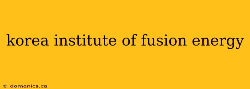 korea institute of fusion energy