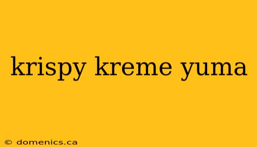 krispy kreme yuma