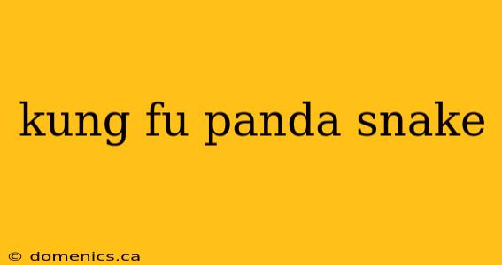 kung fu panda snake