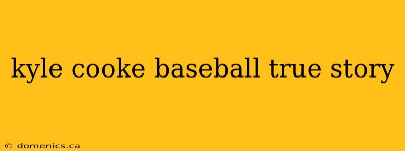 kyle cooke baseball true story