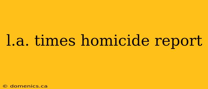 l.a. times homicide report