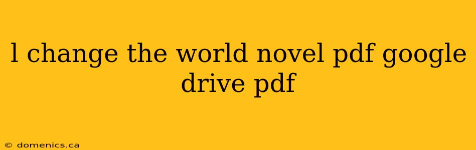 l change the world novel pdf google drive pdf