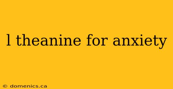 l theanine for anxiety