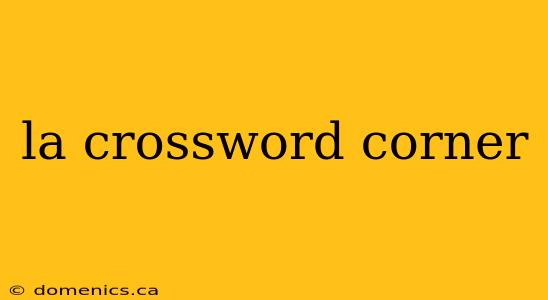 la crossword corner