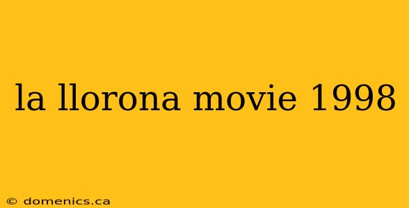 la llorona movie 1998