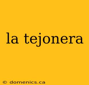 la tejonera