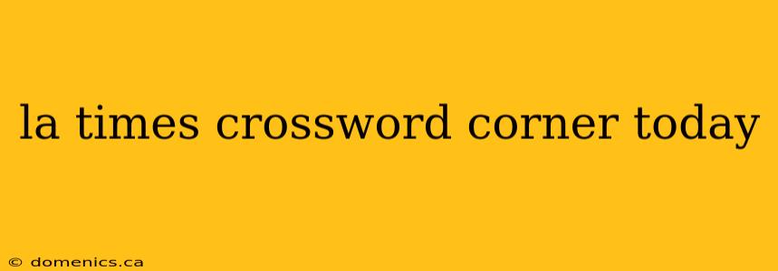 la times crossword corner today