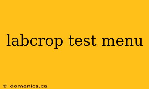 labcrop test menu