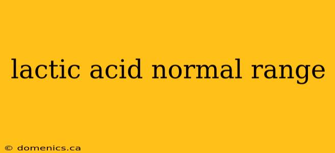 lactic acid normal range