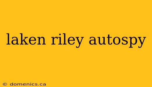 laken riley autospy