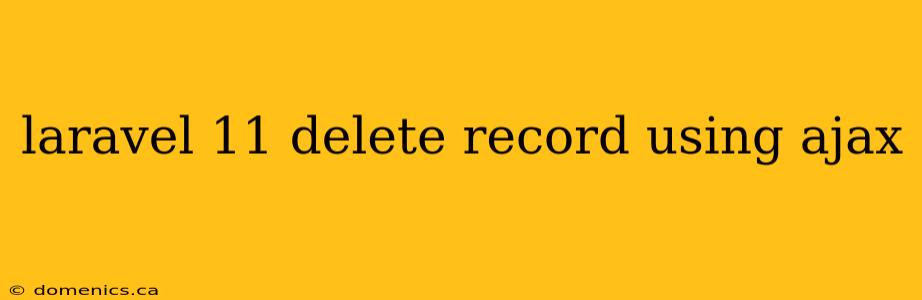 laravel 11 delete record using ajax