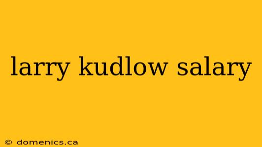 larry kudlow salary