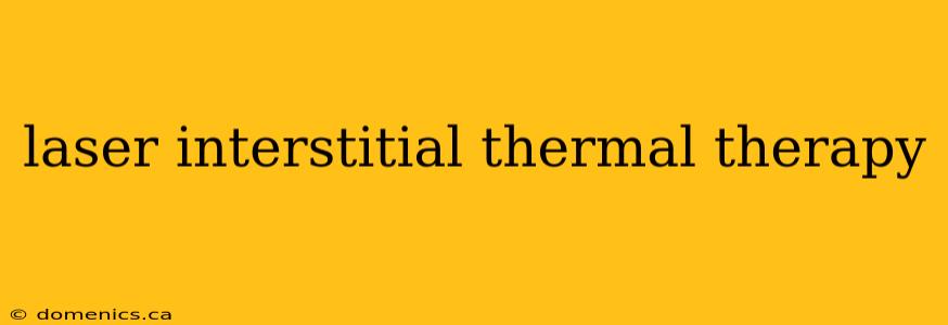 laser interstitial thermal therapy