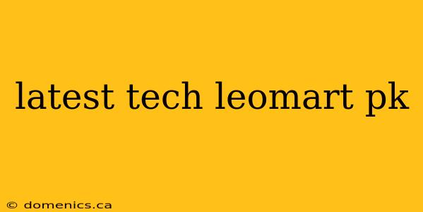 latest tech leomart pk