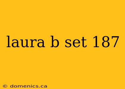 laura b set 187