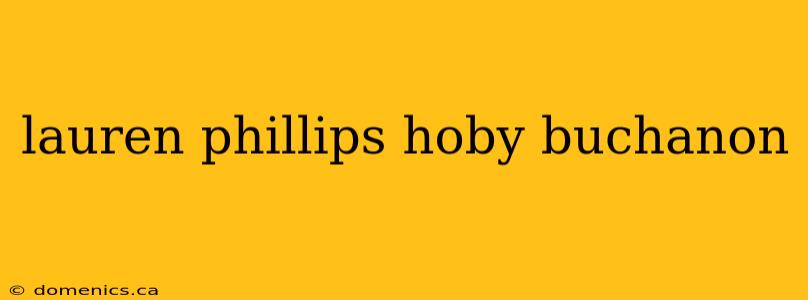 lauren phillips hoby buchanon