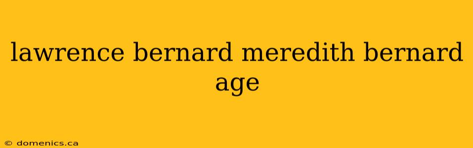 lawrence bernard meredith bernard age