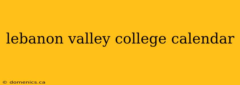 lebanon valley college calendar