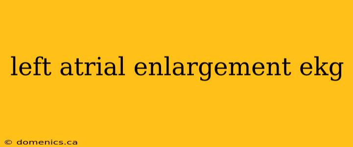 left atrial enlargement ekg