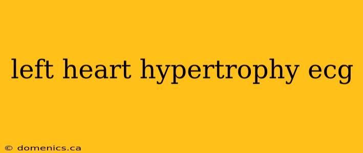 left heart hypertrophy ecg