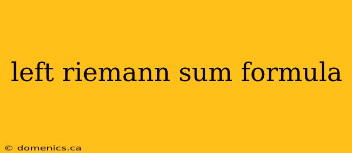 left riemann sum formula