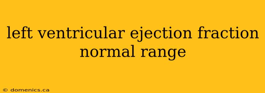 left ventricular ejection fraction normal range