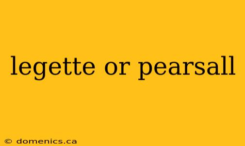 legette or pearsall