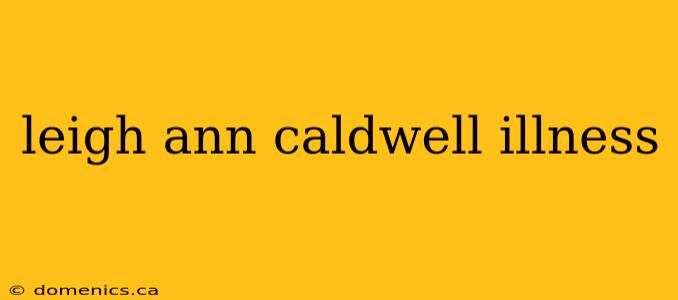 leigh ann caldwell illness