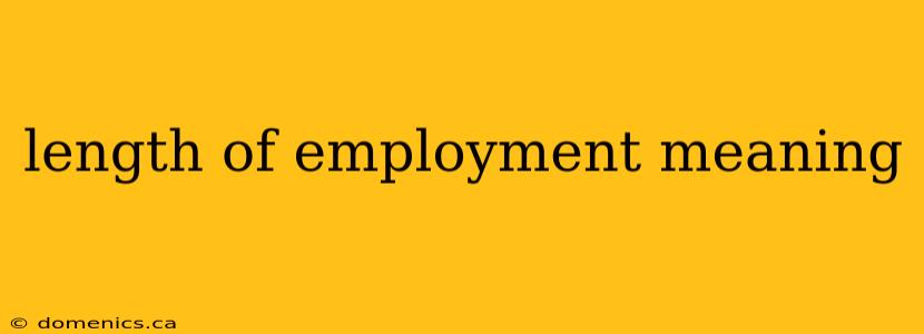 length of employment meaning