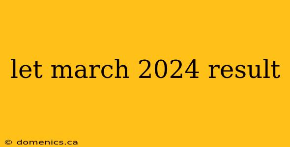 let march 2024 result