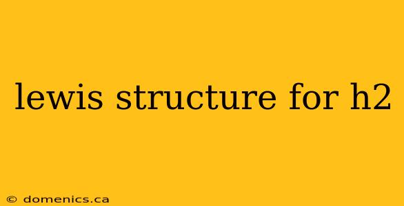 lewis structure for h2