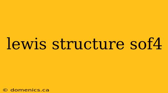 lewis structure sof4